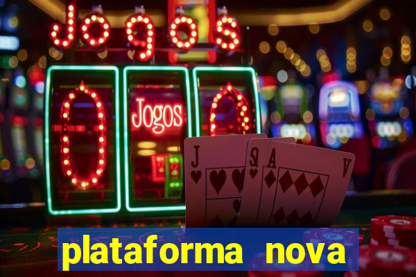 plataforma nova pagando muito hoje